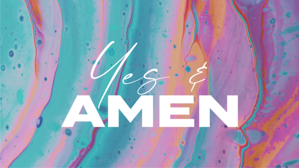 Yes & Amen - Week 1 Image